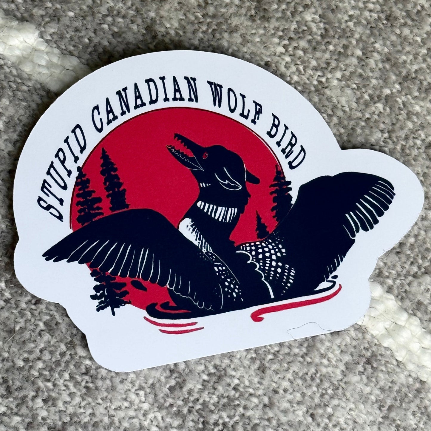 "Stupid Canadian Wolf Bird" Loon vinyl Sticker