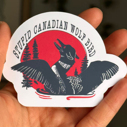 "Stupid Canadian Wolf Bird" Loon vinyl Sticker